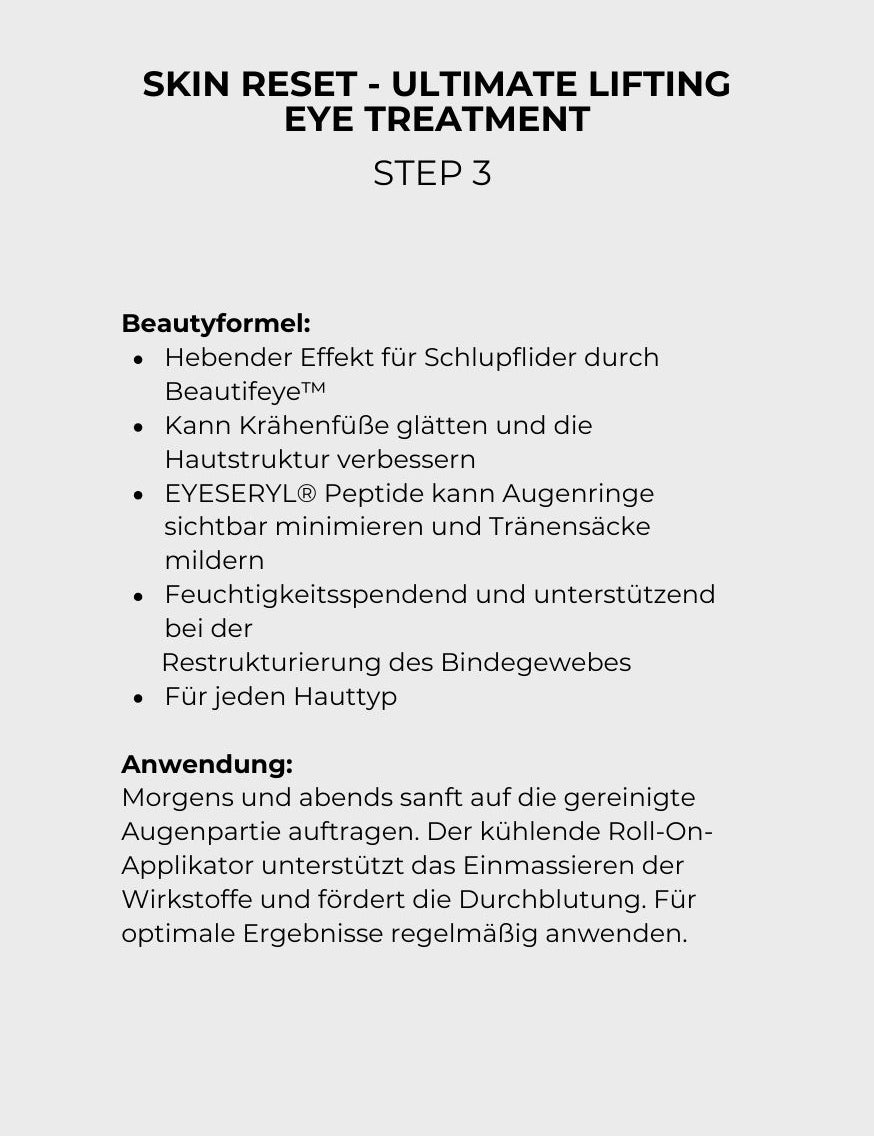 Textbeschreibung zur Hautpflege 'Skin Reset - Ultimate Lifting Eye Treatment' mit Beautyformel und Anwendungshinweisen für die Augenpartie;